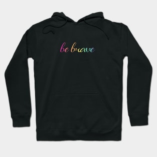 be brave Hoodie